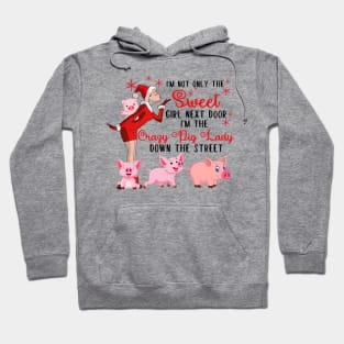 I'm The Sweet Girl Next Door And The Crazy Pig Lady Hoodie